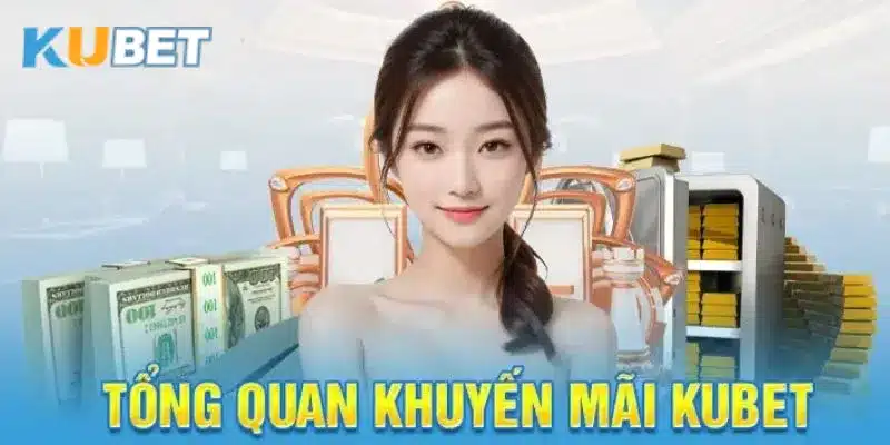 Tổng quan về Kubet và các chương trình khuyến mãi.