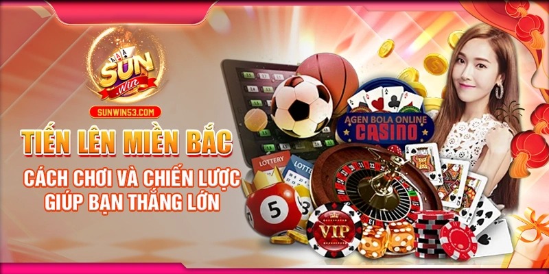 Tiến Lên Miền Bắc: Cách Chơi Và Chiến Lược Giúp Bạn Thắng Lớn